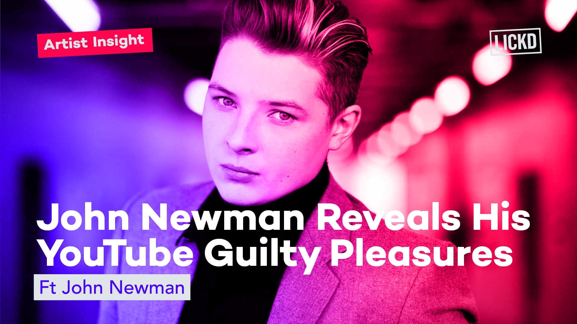 John Newman’s YouTube guilty pleasures – exclusive interview with Lickd