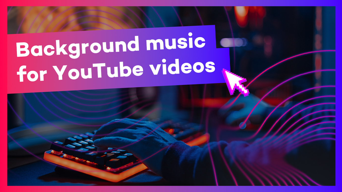 background music for YouTube videos