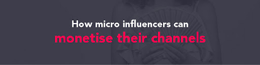 how to monetize as a micro-influencer
